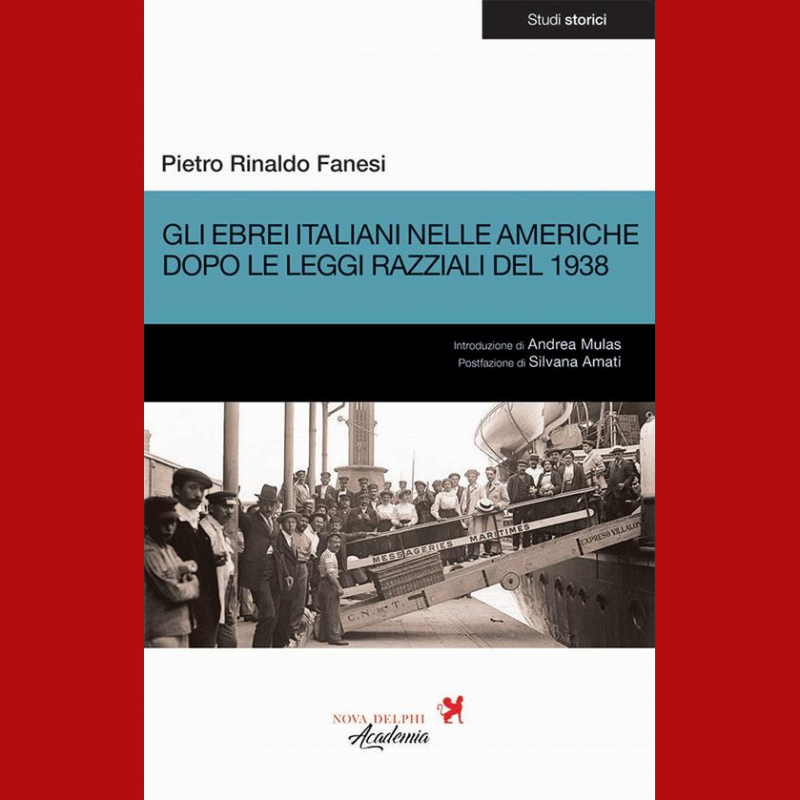 Pietro Rinaldo Fanesi Gli ebrei italiani nelle Americhe dopo le leggi razziali del 1938.