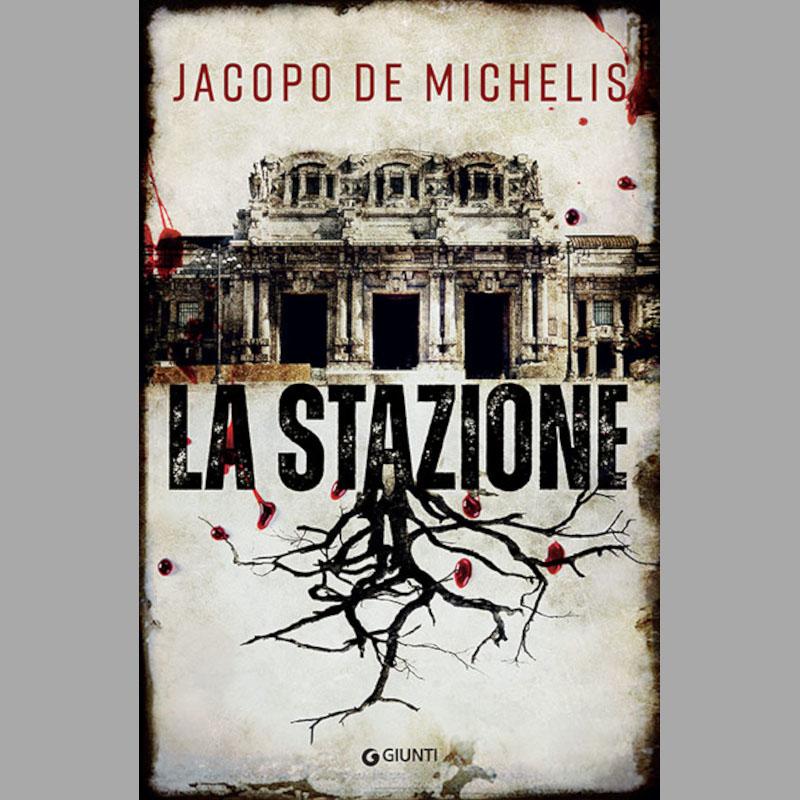 Jacopo De Michelis, La stazione (Giunti Editore, 2022).